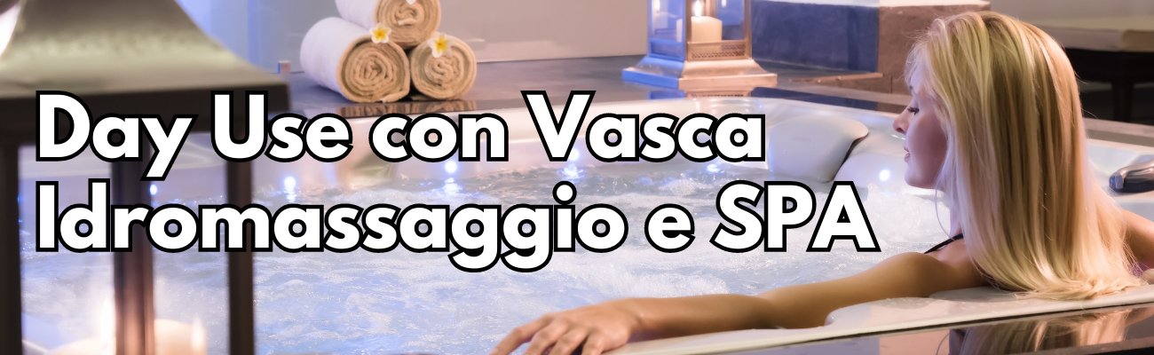 Day Use con Vasca Idromassaggio e SPA