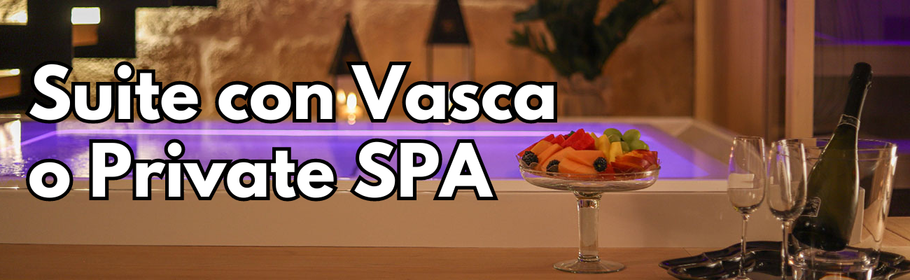 Suite con Vasca o Private SPA